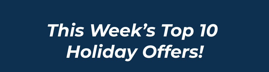 This Week's Top 10 Holiday Offers
